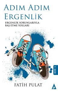 Adım Adım Ergenlik / Ergenlik Sorunlarıyla Baş Etme Yolları