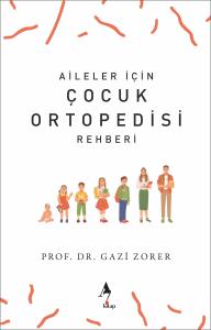 Aileler İçin Çocuk Ortopedisi Rehberi