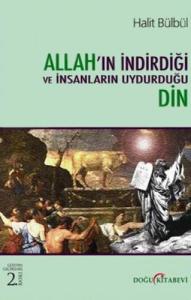 Allah'ın İndirdiği Ve İnsanların Uydurduğu Din