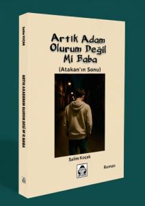 ARTIK ADAM OLURUM DEĞİL Mİ BABA?