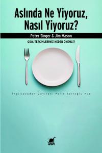 Aslında Ne Yiyoruz, Nasıl Yiyoruz? Gıda Tercihlerimiz Neden Önemli