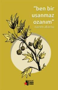 "Ben Bir Usanmaz Ozanım"