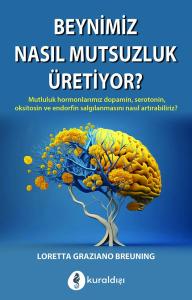 Beynimiz Nasıl Mutsuzluk Üretiyor?