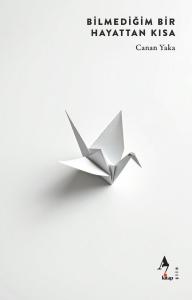 Bilmediğin  Bir Hayattan Kısa