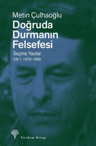 DOĞRUDA DURMANIN FELSEFESİ Cilt 1