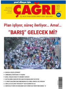 Çağrı  “Plan işliyor, süreç ilerliyor… Ama!… “Barış” gelecek mi?”