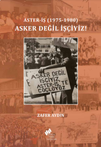 Asker Değil İşçiyiz!