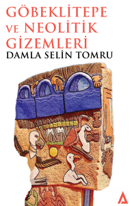 Göbeklitepe Ve Neolitik Gizemleri