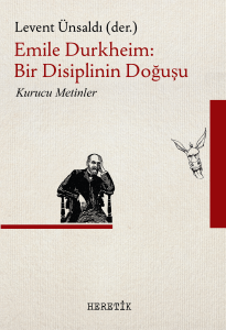 Emile Durkheim : Bir Disiplinin Doğuşu