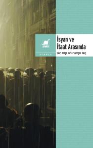 İsyan ve İtaat Arasında