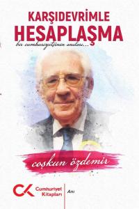 Karşıdevrimle Hesaplaşma - Bir Cumhuriyetçinin Anıları