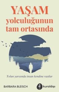 YAŞAM YOLCULUĞUNUN TAM ORTASINDA