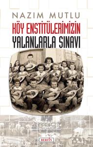 Köy Enstitülerimizin Yalanlarla Sınavı