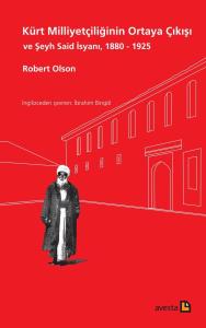 Kürt Milliyetçiliğinin Ortaya Çıkışı ve Şeyh Said İsyanı, 1880-1925