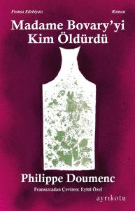 Madame Bovary' yi Kim Öldürdü?