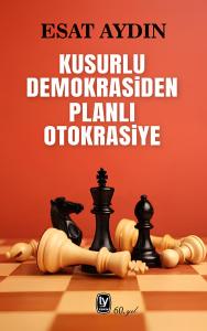 KUSURLU DEMOKRASİDEN PLANLI OTOKRASİYE
