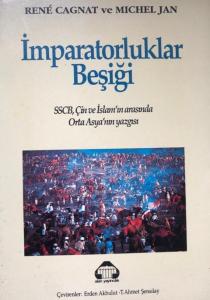 İMPARATORLUKLAR BEŞİĞİ/ SSCB, Çin ve İslam'ın Arasında Orta Asya'nın Yazgısı