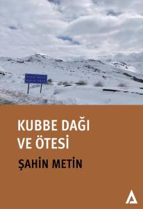Kubbe Dağı Ve Ötesi