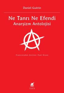 Ne Tanrı Ne Efendi Anarşizm Antolojisi