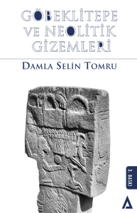 Göbeklitepe Ve Neolitik Gizemleri