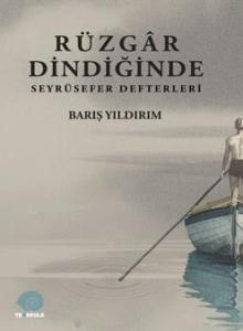 Rüzgâr Dindiğinde Seyrüsefer Günlükleri