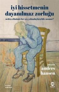 İyi Hissetmenin Dayanılmaz Zorluğu