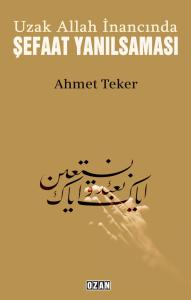 UZAK ALLAH İNANCINDA ŞEFAAT YANILSAMASI