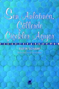 Sen Anlatınca, Çöllerde Çiçekler Açıyor