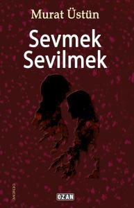 Sevmek Sevilmek