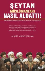 Şeytan Müslümanları Nasıl Aldattı!