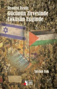 Siyonist İsrail: Gücünün Zirvesinde Çöküşün Eşiğinde