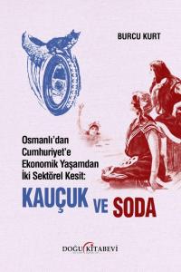 Osmanlı’dan Cumhuriyet’e Ekonomik Yaşamdan İki Sektörel Kesit: Kauçuk Ve Soda