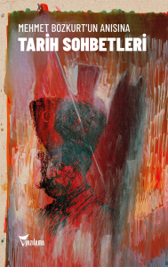 Mehmet Bozkurt’un Anısına Tarih Sohbetleri