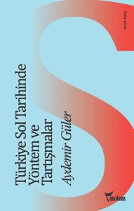 Türkiye Sol Tarihinde Yöntem Ve Tartışmalar