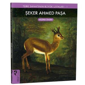 Türk Sanatının Büyük Ustaları 1 Şeker Ahmed Paşa