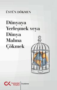 Dünyaya Yerleşmek veya Dünya Malına Çökmek