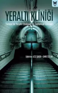 Yeraltı Kliniği: Türkiye’de Yeraltı Edebiyatı ve Toplumsal Cinsiyet