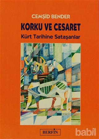 Korku Ve Cesaret Kürt Tarihine Sataşanlar