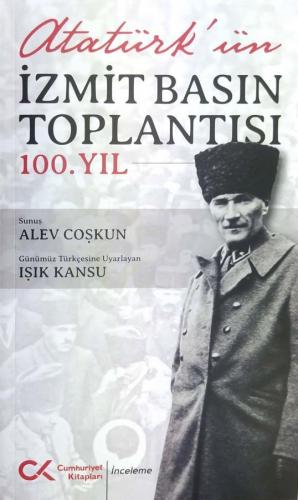 ATATÜRK'ÜN İZMİT BASIN TOPLANTISI - 100.YIL
