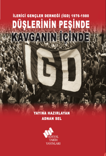 İlerici Gençler Derneği (İGD) 1976-1980 Düşlerinin Peşinde Kavganın İçinde