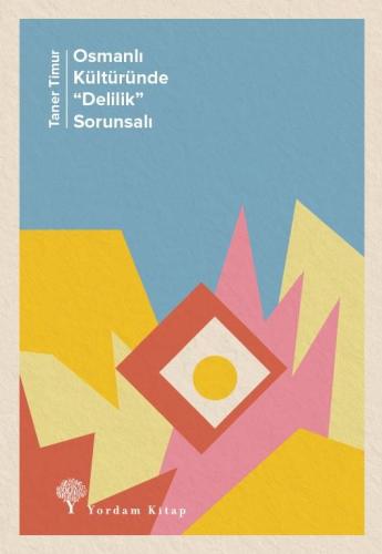 Osmanlı Kültüründe "Delilik" Sorunsalı