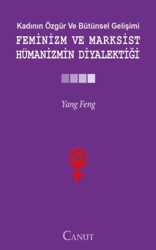 Feminizm ve Marksist Hümanizmin Diyalektiği