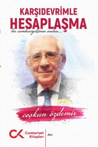 Karşıdevrimle Hesaplaşma - Bir Cumhuriyetçinin Anıları
