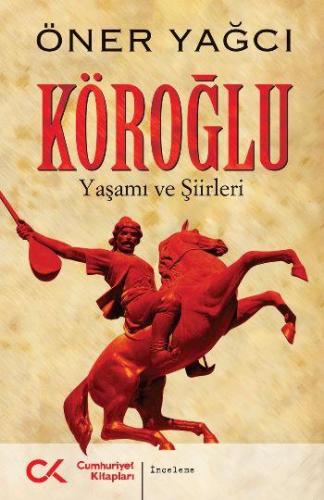 Köroğlu (Yaşamı Ve Şiirleri)