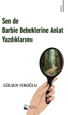 Sen de Barbie Bebeklerine Anlat Yazdıklarımı