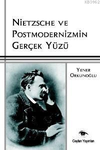 Nietzsche Ve Postmodernizmin Gerçek Yüzü