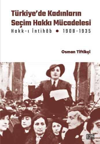 Türkiye’de Kadınların Seçim Hakkı (Hakk-ı İntihâb) Mücadelesi 1908-1935