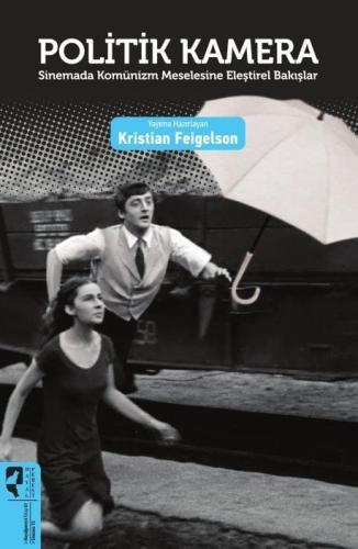 Politik Kamera Sinemada Komünizm Meselesine Eleştirel Bakışlar