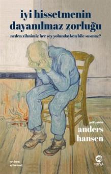 İyi Hissetmenin Dayanılmaz Zorluğu