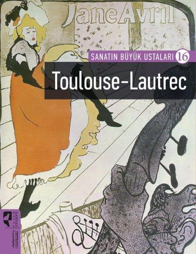 Sanatın Büyük Ustaları 16 Toulouse-Lautrec